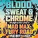 Blood Sweat and Chrome The Wild and True Story